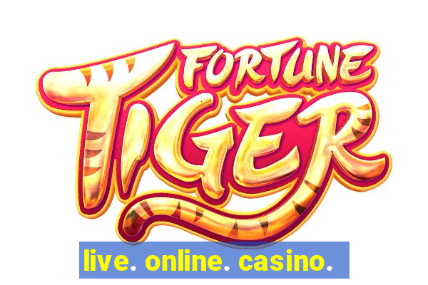 live. online. casino.