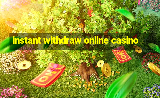 instant withdraw online casino