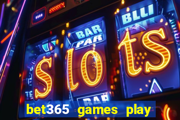 bet365 games play casino slots