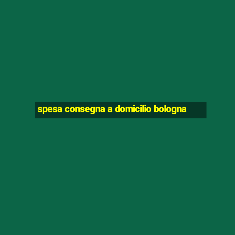 spesa consegna a domicilio bologna