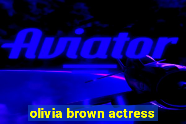 olivia brown actress