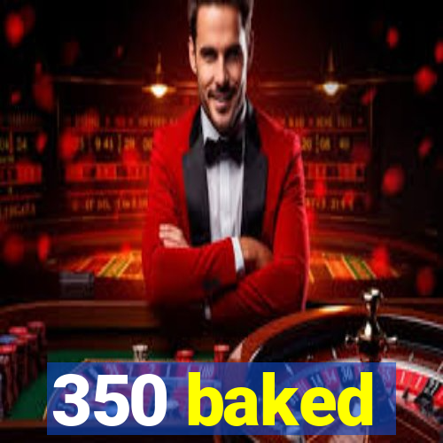 350 baked