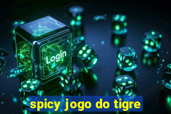 spicy jogo do tigre