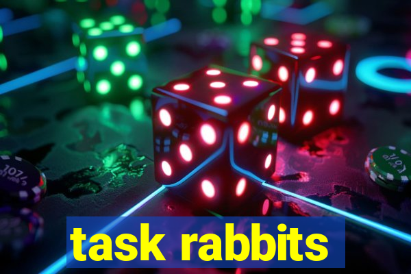 task rabbits