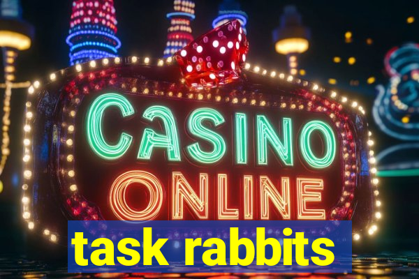 task rabbits