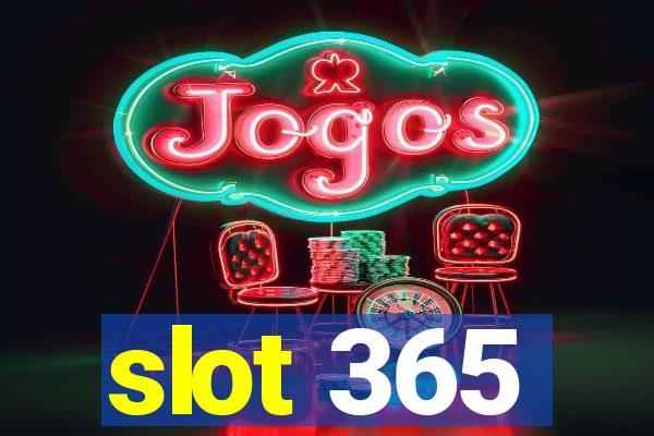 slot 365