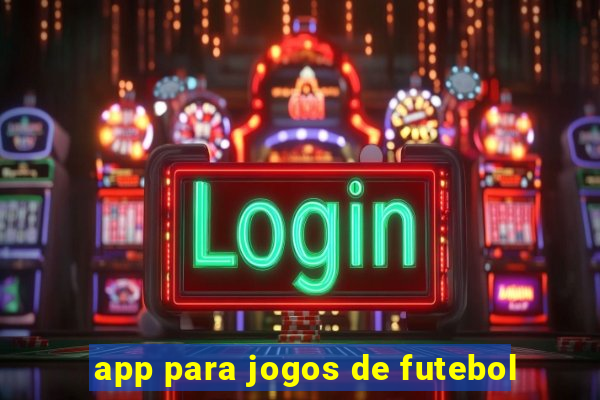 app para jogos de futebol