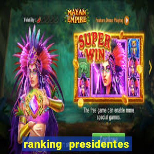 ranking presidentes do brasil