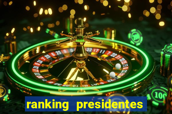 ranking presidentes do brasil