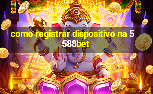 como registrar dispositivo na 5588bet