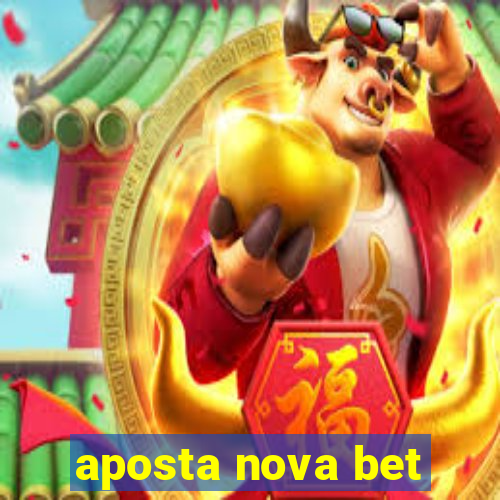 aposta nova bet