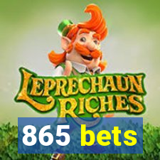 865 bets