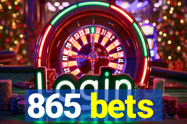 865 bets