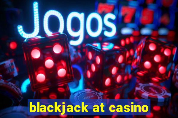 blackjack at casino