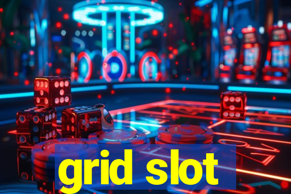 grid slot