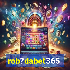 rob?dabet365