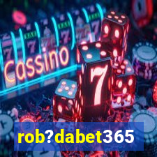 rob?dabet365