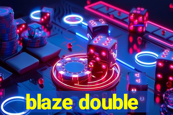 blaze double