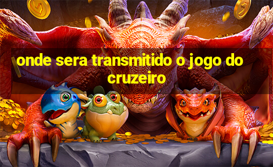 onde sera transmitido o jogo do cruzeiro