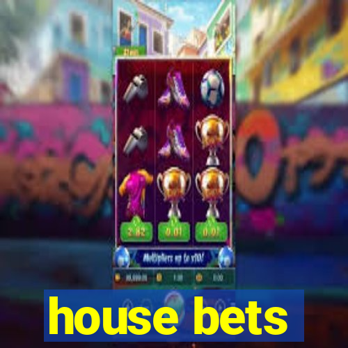 house bets