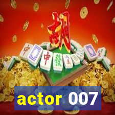 actor 007