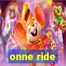 onne ride