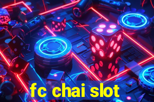 fc chai slot