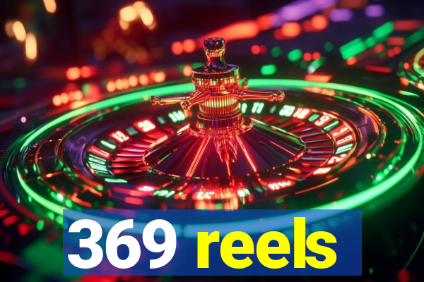 369 reels