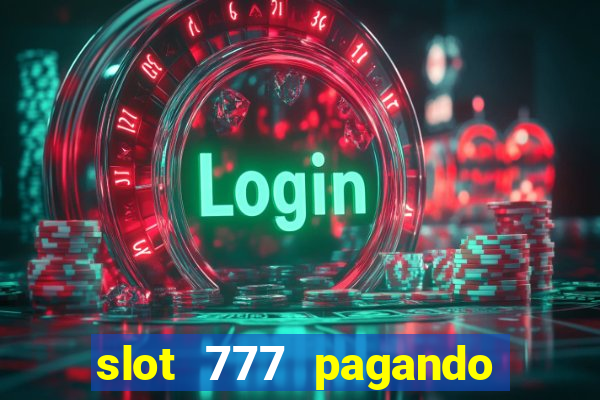 slot 777 pagando no cadastro