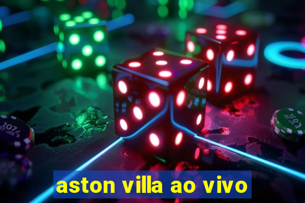 aston villa ao vivo