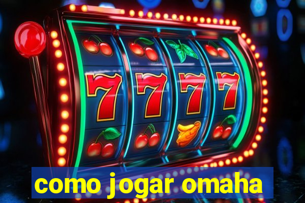 como jogar omaha