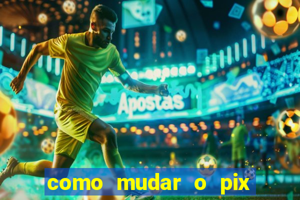 como mudar o pix do jogo do tigre