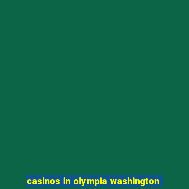 casinos in olympia washington