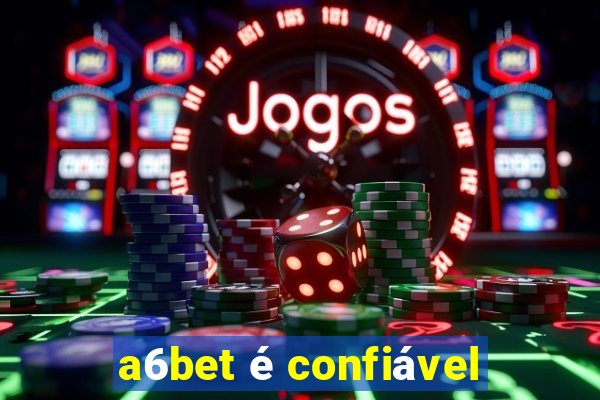 a6bet é confiável