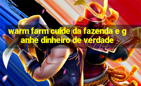 warm farm cuide da fazenda e ganhe dinheiro de verdade