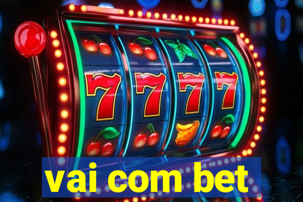 vai com bet