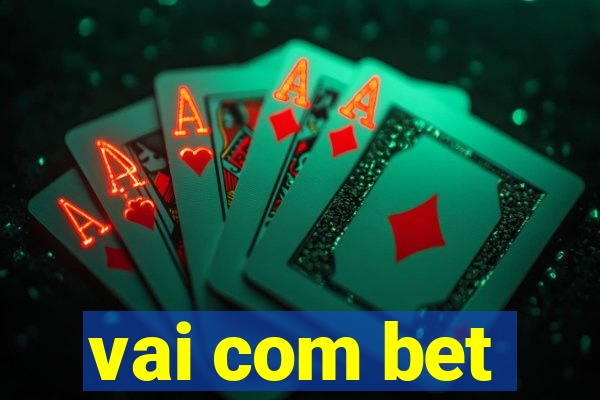 vai com bet