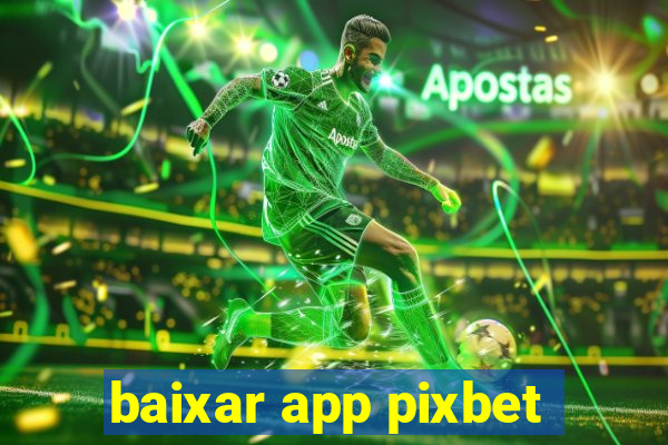 baixar app pixbet