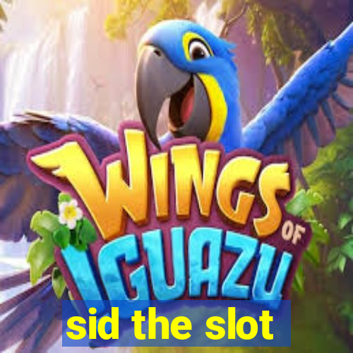 sid the slot