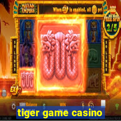 tiger game casino