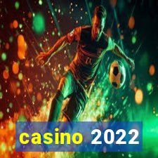 casino 2022