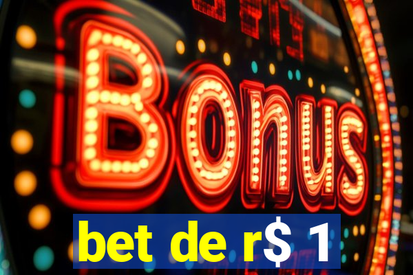 bet de r$ 1