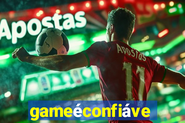 gameéconfiável