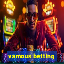 vamous betting