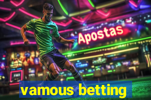 vamous betting