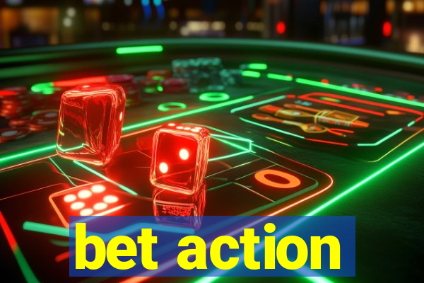 bet action