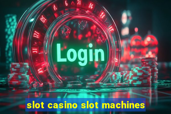 slot casino slot machines