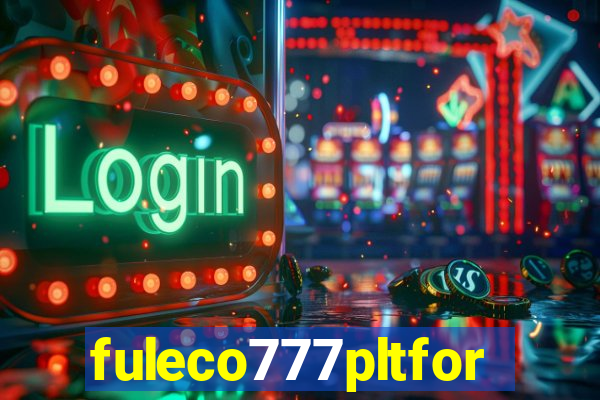 fuleco777pltfor