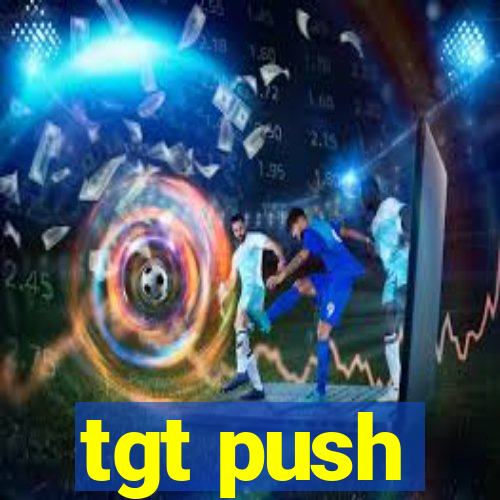 tgt push