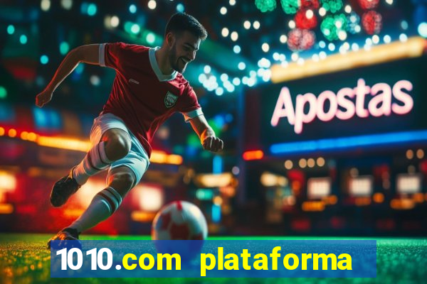 1010.com plataforma de jogos